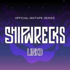 SHIPWRECKS Block Party 2024 Official Mixtape Series: LINKD