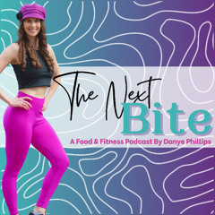 Welcome to "The Next Bite!" Dive into Food & Fitness with Danye Phillips (Ep. 276)