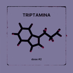 TRIPTAMINA - DOSE #2