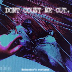 DON’T COUNT ME OUT