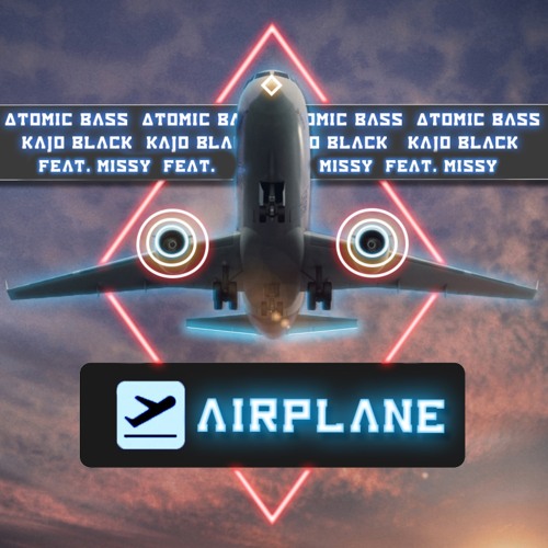 Atomic Bass & KaJo Black - Airplane (feat. Missy)[Radio Edit]