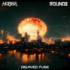 Hobbz x ROUND5 - Delayed Fuse [FREE DL]