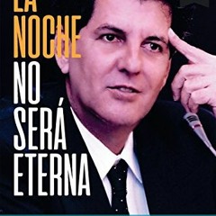 Read PDF 📮 La noche no será eterna: Peligros y esperanzas para Cuba (Spanish Edition