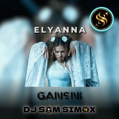Elyanna - GANENI ( Sam Simox Remix )