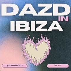 Dazd In Ibiza - Dj Martee Mcfly