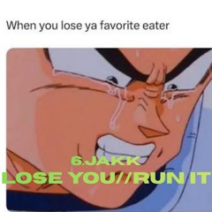 lose you//run it