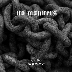 No Manners (Feat. SUBSICC)