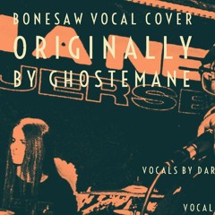 GHOSTEMANE | BONESAW VOCAL COVER