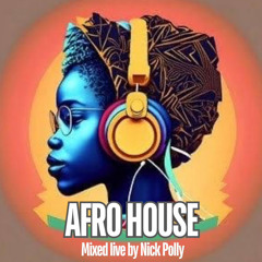Afro House - Volume 1 (Euro Summer 2024) Mixed Live by Nick Polly