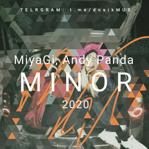 Stream MINOR - MiyaGi, Andy Panda (DOSIK MIX) .mp3 by v. a. d. o. s. i. k |  Listen online for free on SoundCloud