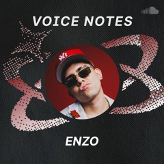 Voice Notes: ENZO en "Mucho Con Demasiado"