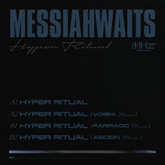 Preview: Hyper Ritual [MHZ001] by Messiahwaits (Incl. Voiski / Farrago / Ascion Remixes)