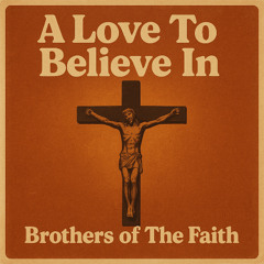 A Love To Believe In (Brothers of The Faith)