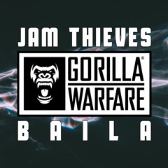 Jam Thieves - Baila (Gorilla Warfare)