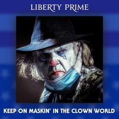 Keep On Maskin' In The Clown World