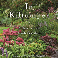 DOWNLOAD KINDLE 💘 In Kiltumper: A Year in an Irish Garden by  Niall Williams &  Chri