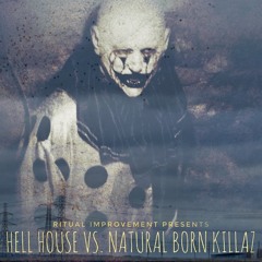 HELL HOUSE VS. NATURAL BORN KILLAZ