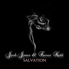 Josh Jones & Trevor Kidd - Salvation