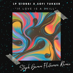 If Love Is A Skill - Steph Gemm Flutewave Remix