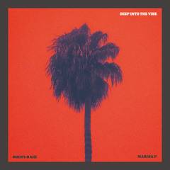 Deep Into The Vibe - Marina P x Roots Raid