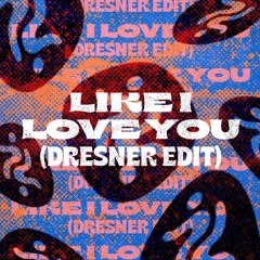 Like I Love You (Dresner Edit) [Free Download]