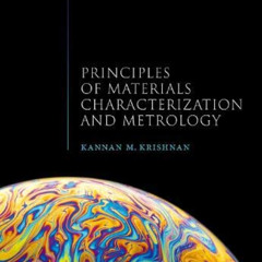 download KINDLE 📧 Principles of Materials Characterization and Metrology by  Kannan