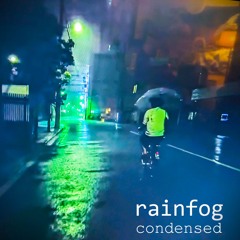 rainfog condensed