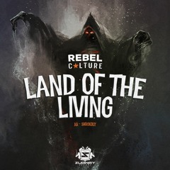REBEL CULTURE - LAND OF THE LIVING