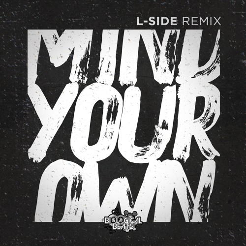 MIND YOUR OWN (L-SIDES REMIX) Traumatize