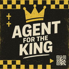 Agent for the King (Street Gospel Edit_2k25)