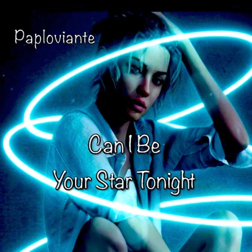 Can I Be Your Star Tonight - Paploviante