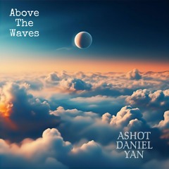 Ashot Danielyan - Above The Waves