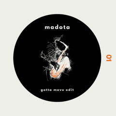 Madota - Gotta Move Edit
