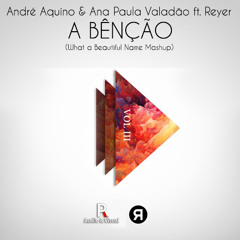 A Benção (What a Beautiful Name Mashup)