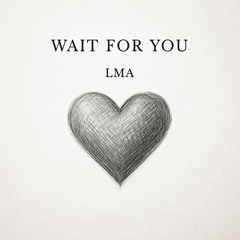 WAIT FOR YOU