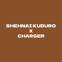SHEHNAI KUDURO X CHARGER (ESTEBAN EDIT)