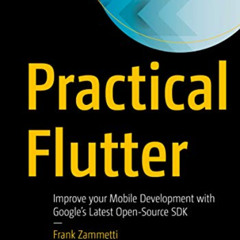 VIEW PDF 💏 Practical Flutter: Improve your Mobile Development with Google’s Latest O