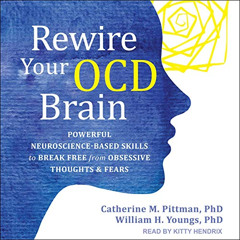 View KINDLE 📮 Rewire Your OCD Brain: Powerful Neuroscience-Based Skills to Break Fre