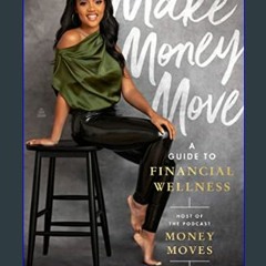 Read^^ 📖 Make Money Move: A Guide to Financial Wellness     Hardcover – November 7, 2023 [R.A.R]