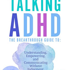 [VIEW] EPUB 📗 Talking ADHD - The Breakthrough Guide To Understanding, Empowering, an