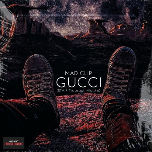 Stream Mad Clip - Gucci (STAiF Trapsoul Mix 2k21) by STAiF | Listen online  for free on SoundCloud