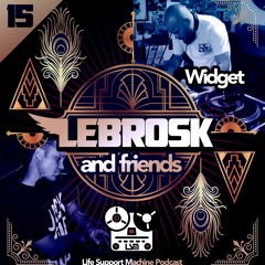 Lebrosk & Friends Podcast #15 (Guestmix by Widget) - Life Support Machine