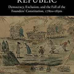 [View] [KINDLE PDF EBOOK EPUB] The Partisan Republic: Democracy, Exclusion, and the Fall of the Foun