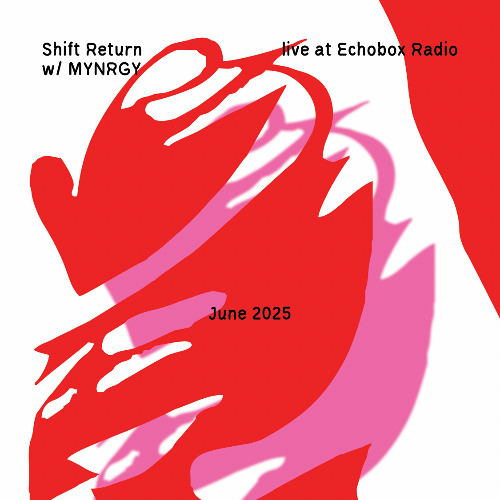 Shift Return #13 w/ MYNRGY [Echobox Radio]