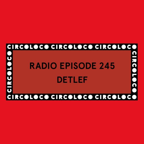 Circoloco Radio 245- Detlef