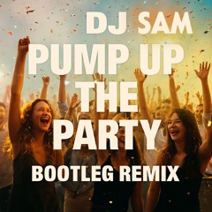 DJ Sam Pump up the party Bootleg Remix