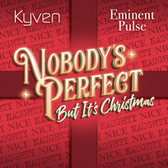 Nobody's Perfect But It's Christmas (feat. Eminent Pulse)