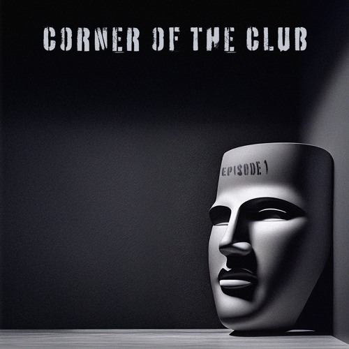 Corner of the Club || Episode 001 ||Feat. Osclllator