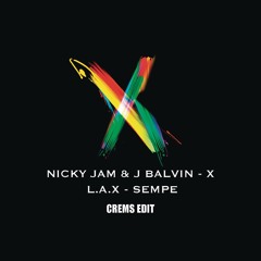 L.A.X - Sempe Vs. Nicky Jam X J Balvin - X (CREMS EDIT)