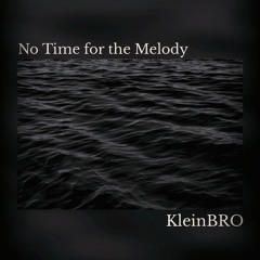 No Time For The Melody